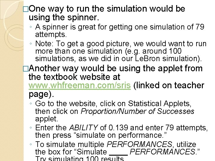 �One way to run the simulation would be using the spinner. ◦ A spinner
