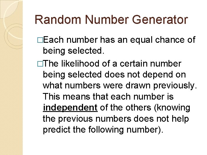 Random Number Generator �Each number has an equal chance of being selected. �The likelihood