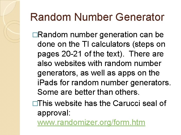 Random Number Generator �Random number generation can be done on the TI calculators (steps