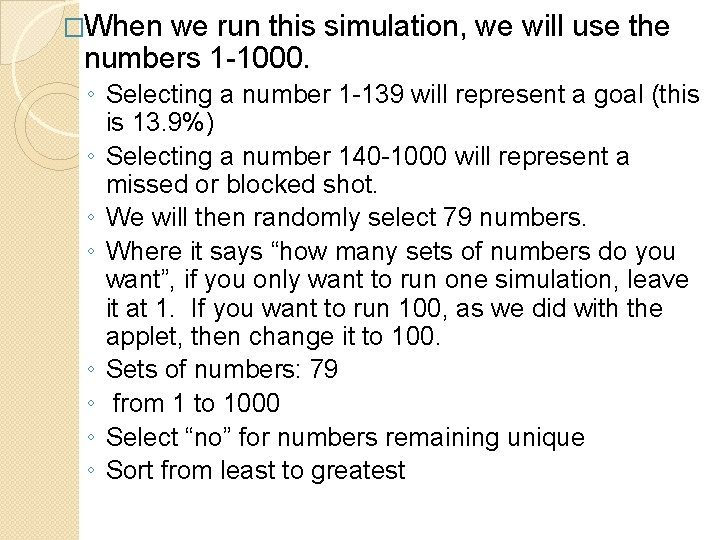 �When we run this simulation, we will use the numbers 1 -1000. ◦ Selecting