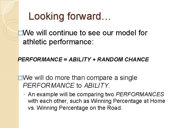 Looking forward… �We will continue to see our model for athletic performance: PERFORMANCE =