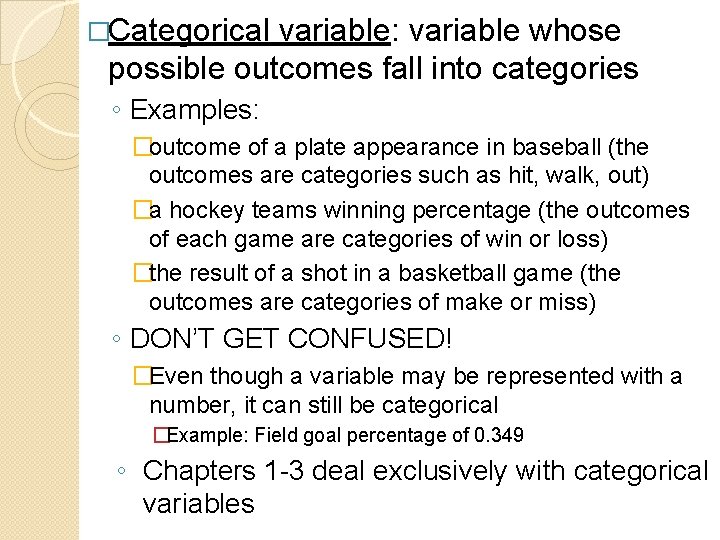 �Categorical variable: variable whose possible outcomes fall into categories ◦ Examples: �outcome of a