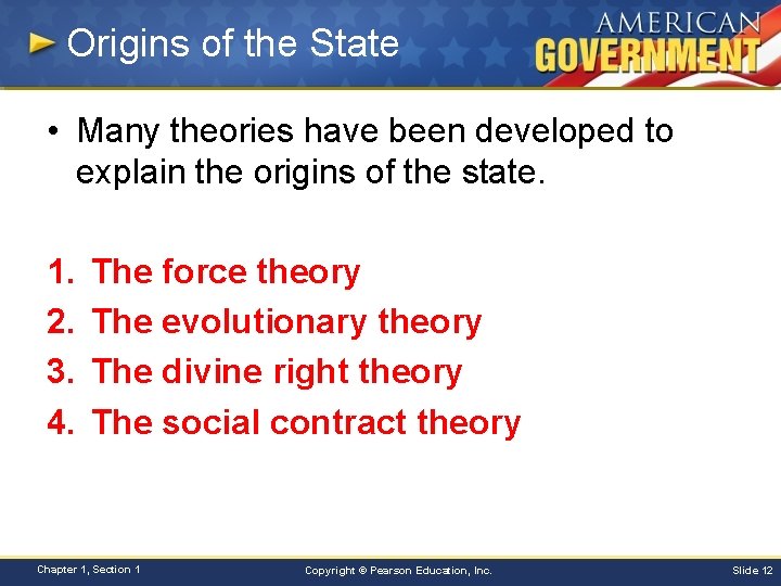 Origins of the State • Many theories have been developed to explain the origins