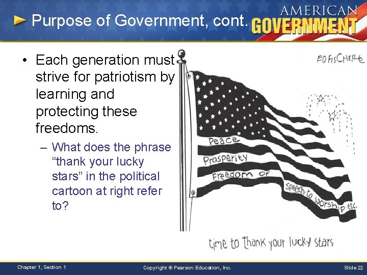 Purpose of Government, cont. • Each generation must strive for patriotism by learning and