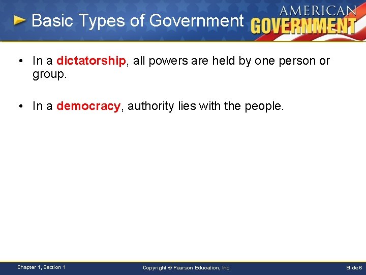 Basic Types of Government • In a dictatorship, all powers are held by one