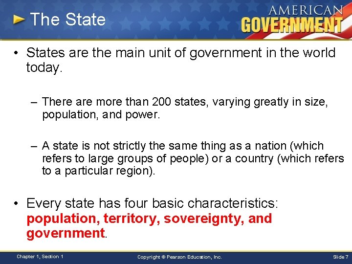 The State • States are the main unit of government in the world today.