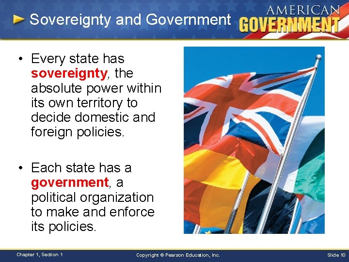Sovereignty and Government • Every state has sovereignty, the absolute power within its own