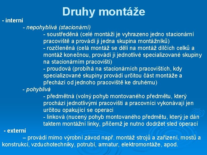 Druhy montáže - interní - nepohyblivá (stacionární) - soustředěná (celé montáži je vyhrazeno jedno