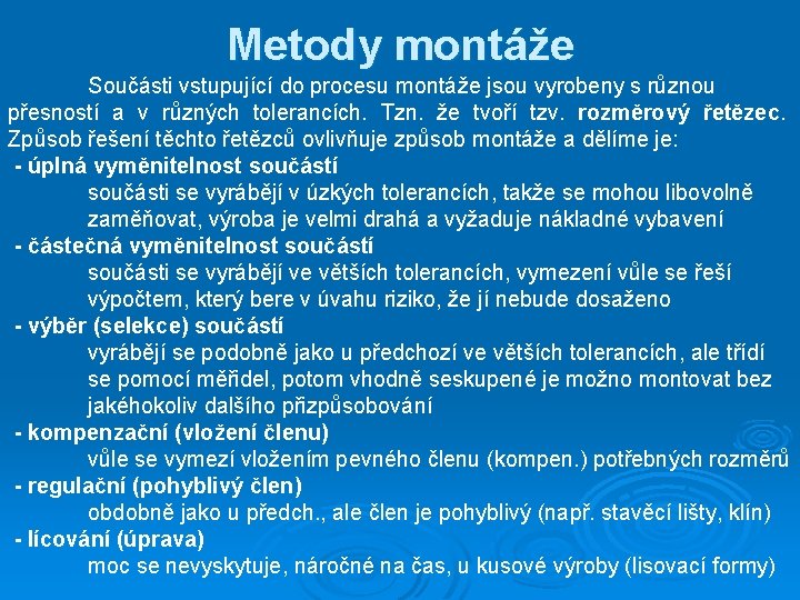 Metody montáže Součásti vstupující do procesu montáže jsou vyrobeny s různou přesností a v