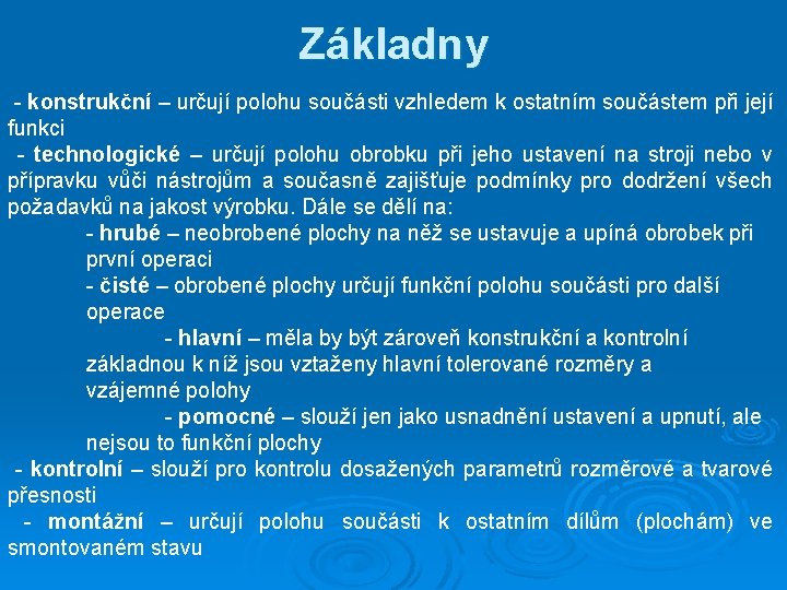 Základny - konstrukční – určují polohu součásti vzhledem k ostatním součástem při její funkci