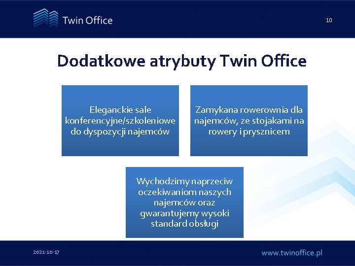 10 Dodatkowe atrybuty Twin Office Eleganckie sale konferencyjne/szkoleniowe do dyspozycji najemców Zamykana rowerownia dla