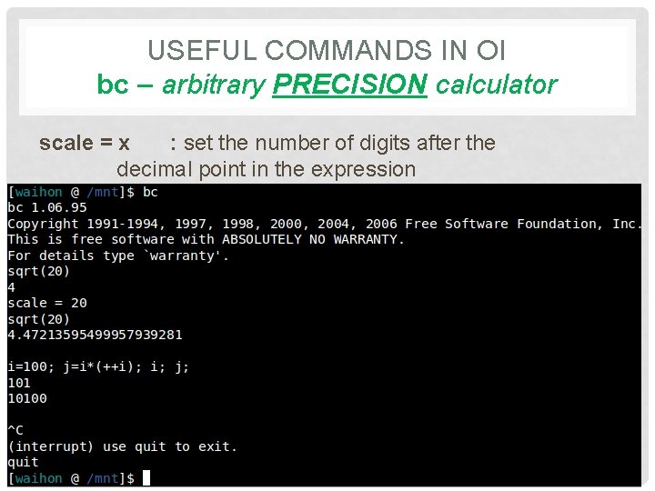 USEFUL COMMANDS IN OI bc – arbitrary PRECISION calculator scale = x : set