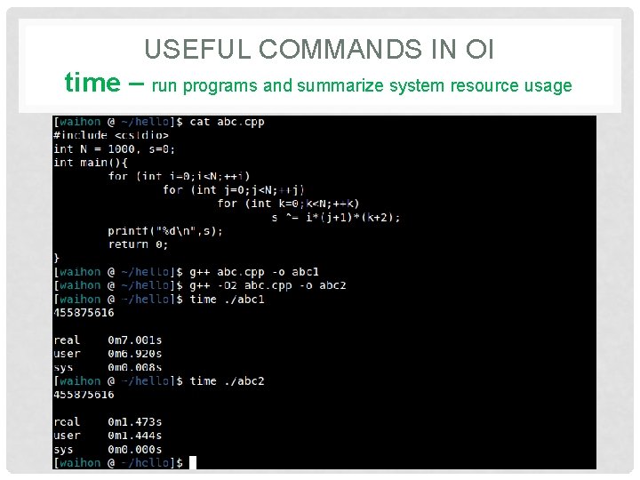USEFUL COMMANDS IN OI time – run programs and summarize system resource usage 