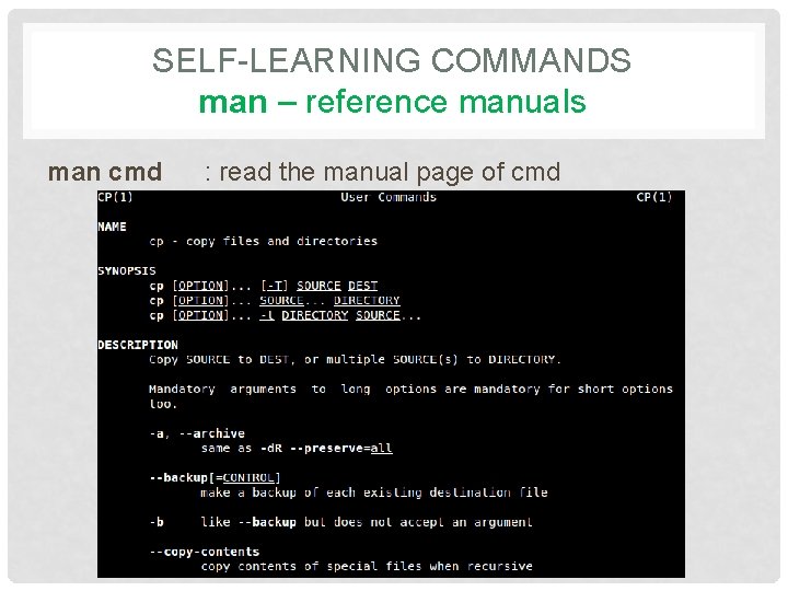 SELF-LEARNING COMMANDS man – reference manuals man cmd : read the manual page of
