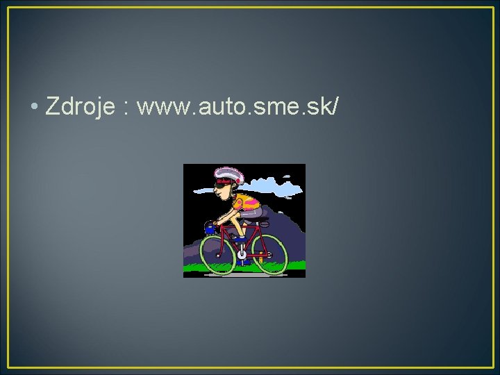  • Zdroje : www. auto. sme. sk/ 