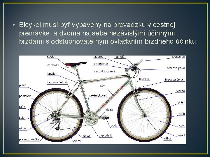  • Bicykel musí byť vybavený na prevádzku v cestnej premávke a dvoma na