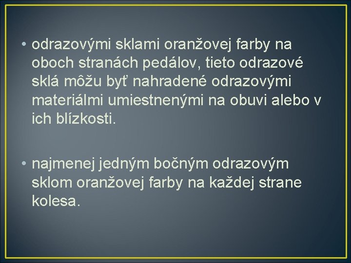  • odrazovými sklami oranžovej farby na oboch stranách pedálov, tieto odrazové sklá môžu