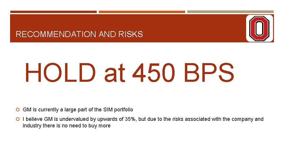 RECOMMENDATION AND RISKS HOLD at 450 BPS GM is currently a large part of