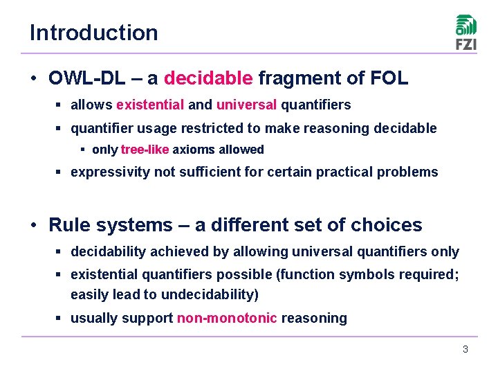 Introduction • OWL-DL – a decidable fragment of FOL § allows existential and universal