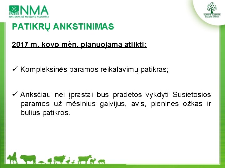 PATIKRŲ ANKSTINIMAS 2017 m. kovo mėn. planuojama atlikti: ü Kompleksinės paramos reikalavimų patikras; ü