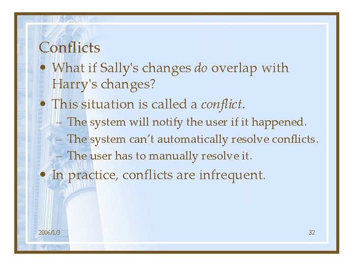 Conflicts • What if Sally's changes do overlap with Harry's changes? • This situation