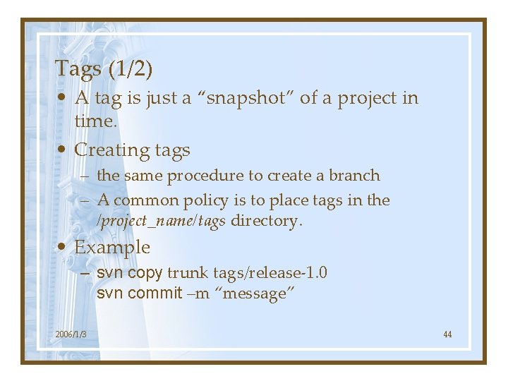 Tags (1/2) • A tag is just a “snapshot” of a project in time.
