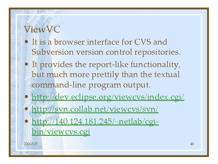 View. VC • It is a browser interface for CVS and Subversion control repositories.