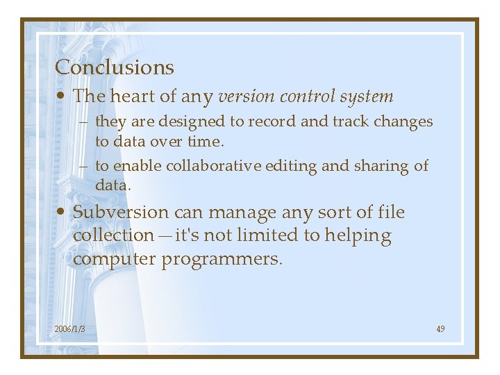 Conclusions • The heart of any version control system – they are designed to