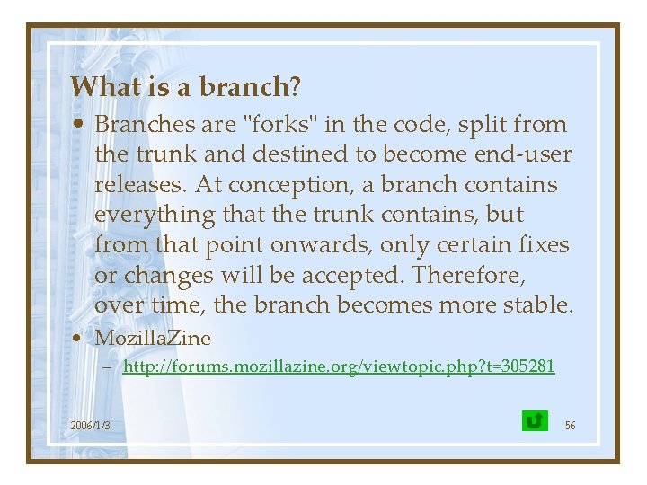 What is a branch? • Branches are "forks" in the code, split from the