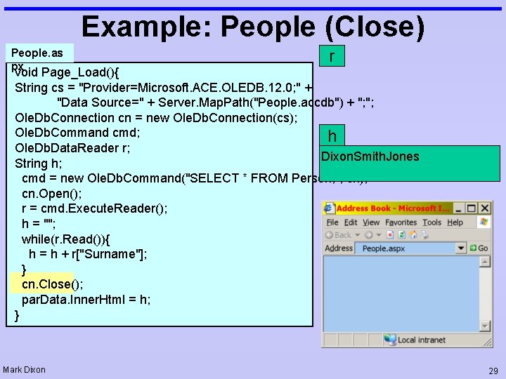 Example: People (Close) People. as px r void Page_Load(){ String cs = "Provider=Microsoft. ACE.