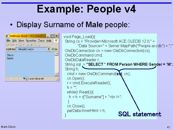 Example: People v 4 • Display Surname of Male people: void Page_Load(){ String cs