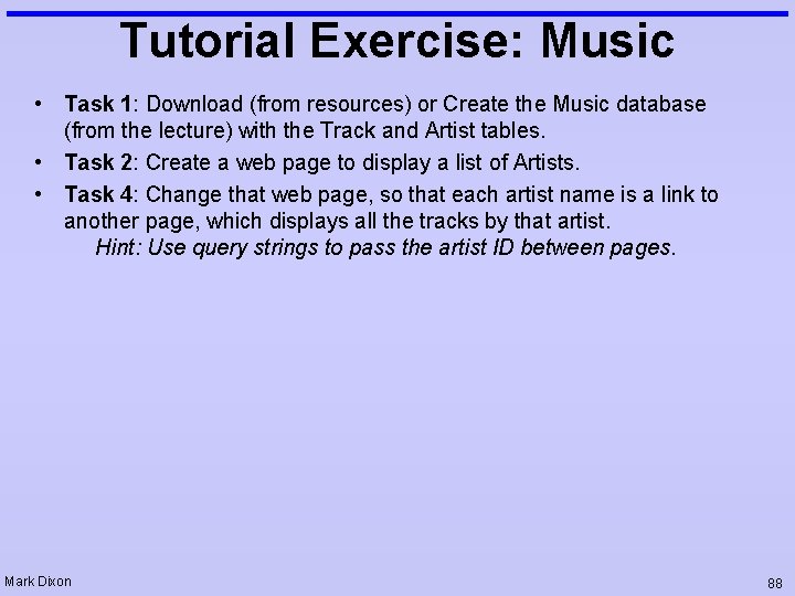 Tutorial Exercise: Music • Task 1: Download (from resources) or Create the Music database