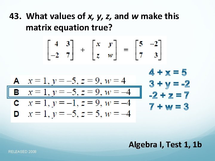 43. What values of x, y, z, and w make this matrix equation true?