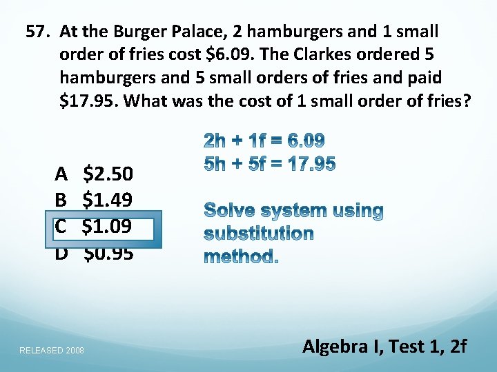 57. At the Burger Palace, 2 hamburgers and 1 small order of fries cost