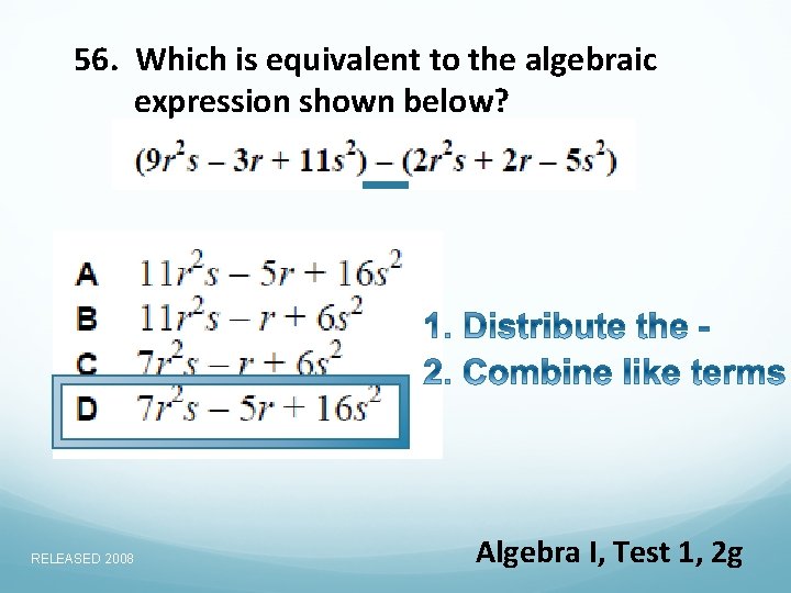 56. Which is equivalent to the algebraic expression shown below? RELEASED 2008 Algebra I,