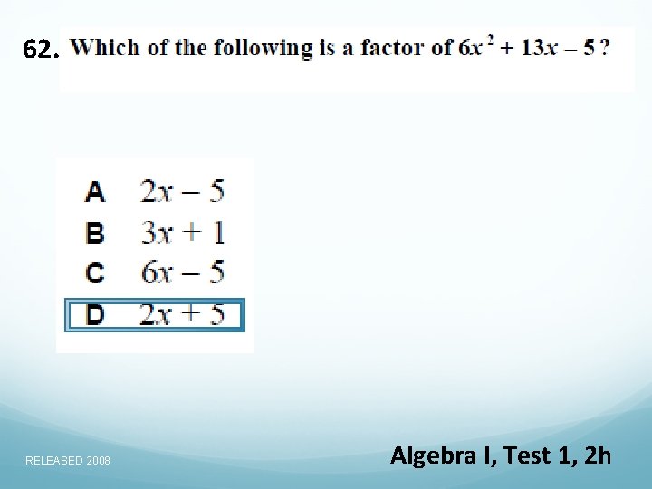 62. RELEASED 2008 Algebra I, Test 1, 2 h 