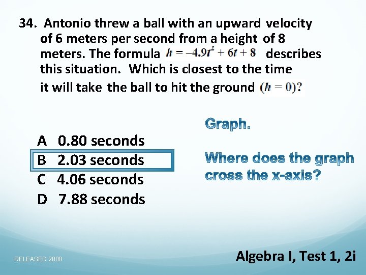 34. Antonio threw a ball with an upward velocity of 6 meters per second