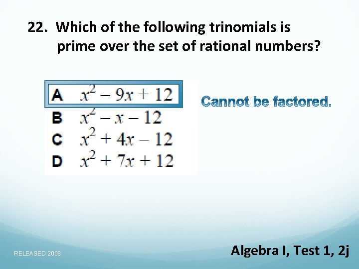 22. Which of the following trinomials is prime over the set of rational numbers?