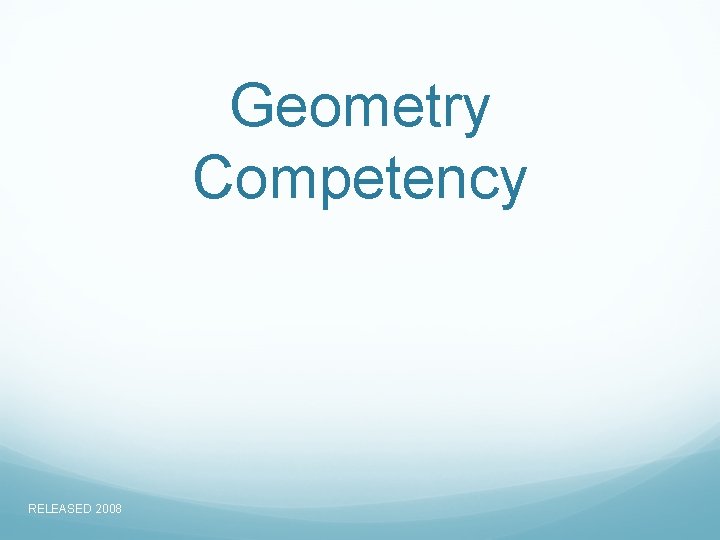 Geometry Competency RELEASED 2008 