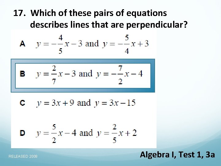 17. Which of these pairs of equations describes lines that are perpendicular? RELEASED 2008