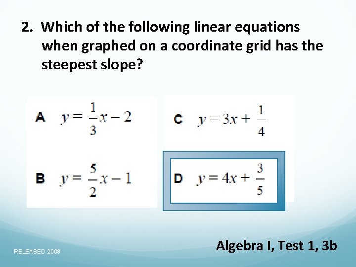 2. Which of the following linear equations when graphed on a coordinate grid has