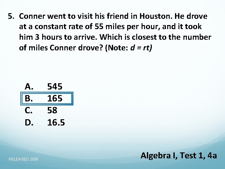 5. Conner went to visit his friend in Houston. He drove at a constant