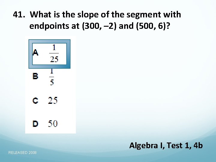 41. What is the slope of the segment with endpoints at (300, – 2)