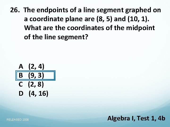 26. The endpoints of a line segment graphed on a coordinate plane are (8,