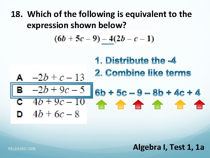 18. Which of the following is equivalent to the expression shown below? RELEASED 2008