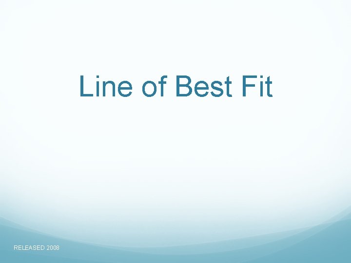 Line of Best Fit RELEASED 2008 