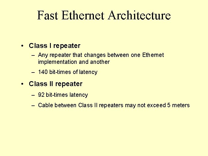 Fast Ethernet Architecture • Class I repeater – Any repeater that changes between one