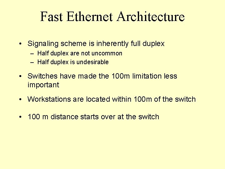 Fast Ethernet Architecture • Signaling scheme is inherently full duplex – Half duplex are