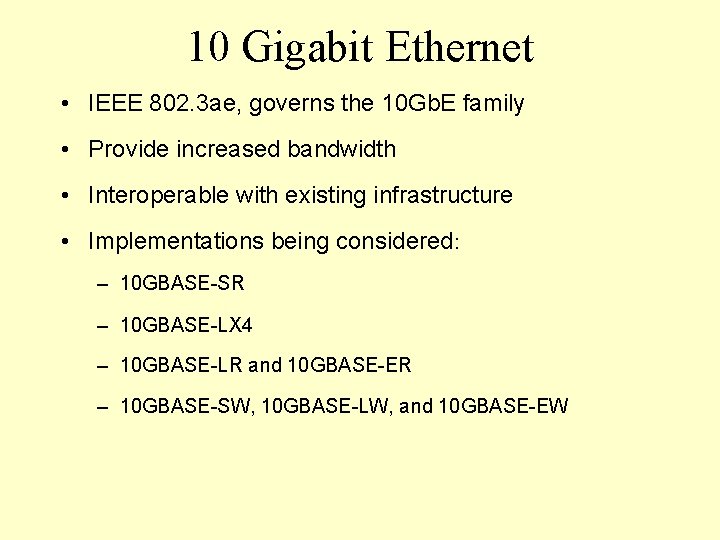 10 Gigabit Ethernet • IEEE 802. 3 ae, governs the 10 Gb. E family