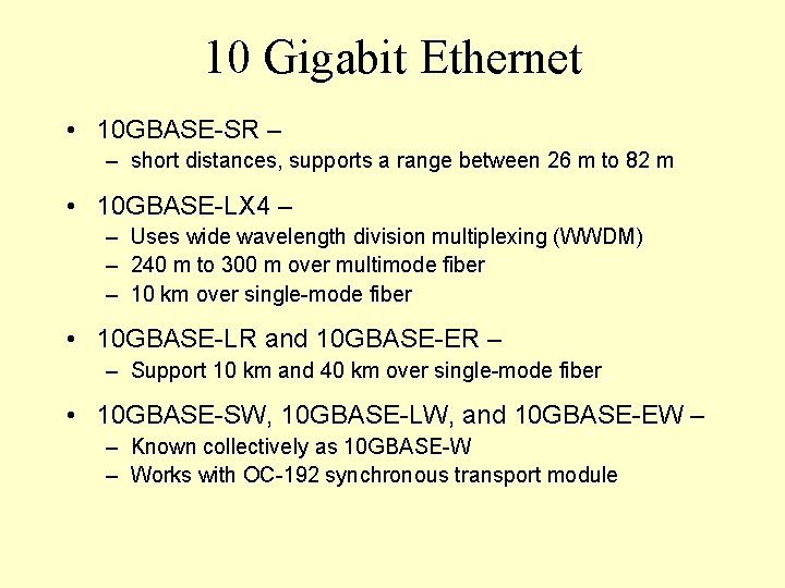 10 Gigabit Ethernet • 10 GBASE-SR – – short distances, supports a range between